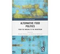 Alternative Food Politics: From the Margins to the Mainstream (Critical Food Studies) - [Version Originale] Inconnu (Auteur)