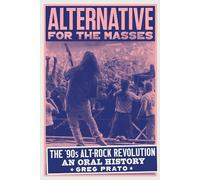 Alternative for the Masses: The '90s Alt-rock Revolution - an Oral History