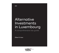 Alternative Investments A comprehensive tax guide - Oliver R. Hoor - Legitech - broché - Guide