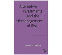 Alternative Investments And The Mismanagement Of Risk
