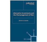 Alternative Investments And The Mismanagement Of Risk