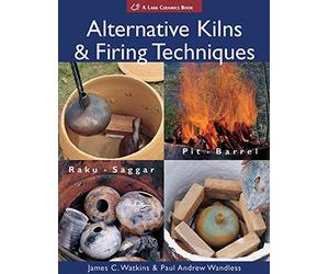 Alternative Kilns and Firing Techniques: Raku - Saggar - Pit - Barrel (Lark Ceramics Books) by James C. Watkins;Paul Andrew Wandless(2007-03-01)
