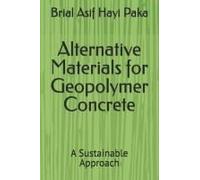 Alternative Materials For Geopolymer Concrete: A Sustainable Approach