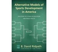 Alternative Models of Sports Development in America by B. David Ridpath B. David Ridpath (Auteur)