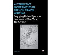 Alternative Modernities In French Travel Writing