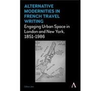 Alternative Modernities in French Travel Writing by Gillian Jein Gillian Jein (Auteur)