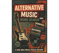 Alternative Music Word Search: 55 Big Print Word Searches Featuring Genres, Subcultures, Album Titles, and Band Names-Created for Alt Rock Fans and Music Enthusiasts
