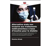 Alternative orale non invasive aux traitements médicamenteux à base d'insuline pour le diabète