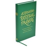 Alternative Pastoral Prayers: Liturgies And Blessings For Health And Healing, Beginnings And Endings (Paperback) Tess Ward, (Auteur)