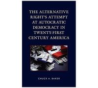 Alternative Right's Attempt At Autocratic Democracy In Twenty-First Century America