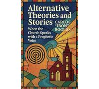 Alternative Theories and Stories; When the Church speaks with a Prophetic Voice