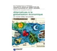Alternatives À La Globalisation Économique - Un Monde Meilleur Est Possible