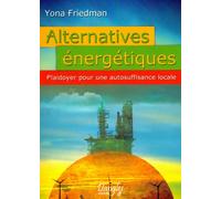 Alternatives énergétiques - Plaidoyer pour une autosuffisance locale