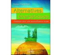 Alternatives énergétiques - Plaidoyer pour une autosuffisance locale Yona Friedman (Auteur)