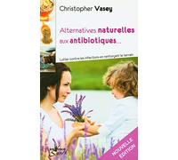 Alternatives naturelles aux antibiotiques: lutter contre les infections en renforcant le terrain