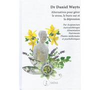 Alternatives pour gérer le stress, le burn out et la dépression - Par Acupuncture Auriculothérapie Alimentation Nutriments