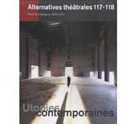 Alternatives Théâtrales N°117-118 / Utopies Contemporaines, Festival D'Avignon 2004-2013 Tomes 117-118 - Collectif - Alternatives Theatrales - broché - Revue