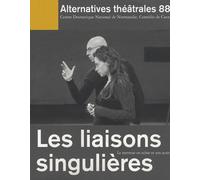 Alternatives Théâtrales N° 88 - Les Liaisons Singulières - Le Metteur En Scène Et Son Acteur
