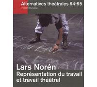 Alternatives Théâtrales N°94-95 / Lars Norén, Représentation Du Travail Et Travail Théâtral