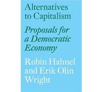 Alternatives to Capitalism by Robin Hahnel Robin Hahnel, Erik Olin Wright (Auteur)