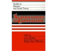 Alternatives to Capitalism, Studies in Marxism and Social Theory Jon Elster (Auteur)