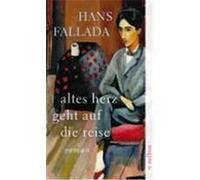 Altes Herz geht auf die Reise Fallada, Hans (Auteur)