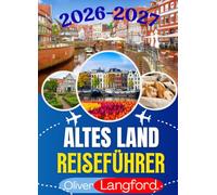ALTES LAND REISEFÜHRER 2026: Wie man Jork, Stade, Steinkirchen und den Elbdeich mit dem Fahrrad, der Fähre und zu Fuß erkundet: Ein saisonaler Reiseführer für Europas größte Obstregion