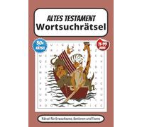 Altes Testament Wortsuchrätsel: Knifflige Wörtersuche im Alten Testament: Bibelspaß für Rätselfreunde Geschenkidee für Christen