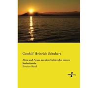 Altes Und Neues Aus Dem Gebiet Der Innren Seelenkunde