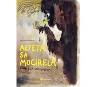 Alteta sa Mocirela. Printesa de noroi - Beatrice Alemagna, Editie in limba romana