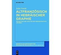 Altfranzoesisch In Hebraeischer Graphie: Teiledition Und Analyse Des Medizintraktats Fevres (Beihefte Zur Zeitschrift Fuer Romanische Philologie)