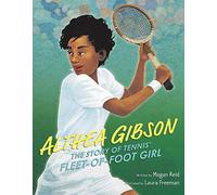 Althea Gibson: The Story of Tennis' Fleet-of-Foot Girl: The First Black Champion - A Picture Book Biography for Children (Ages 4-8)