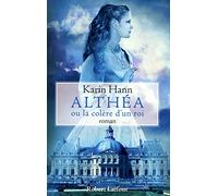 Althéa ou la colère d'un roi Karin Hann (Auteur)