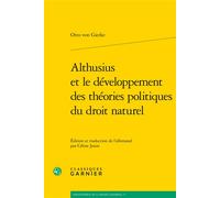 Althusius et le développement des théories politiques du droit naturel - Olivier Beaud - Classiques Garnier - broché - Essai