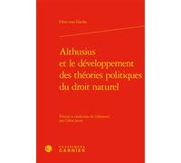 Althusius et le développement des théories politiques du droit naturel - Olivier Beaud - Classiques Garnier - relié - Essai