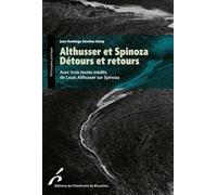 Althusser et Spinoza. Détours et retours: Avec trois textes inédits de Louis Althusser sur Spinoza