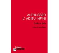 Althusser, l'adieu infini - Emilio De Ipola - Puf - broché - Etude