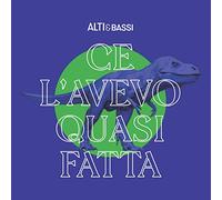 Alti & Bassi - Ce L'avevo Quasi Fatta [Import]