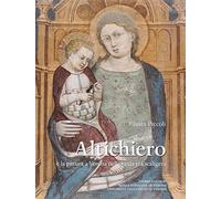 Altichiero e la pittura a Verona nella tarda età scaligera. Ediz. illustrata