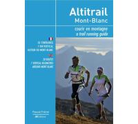 Altitrail Mont-Blanc, Courir en montagne - Pascal Frérot - Jm Editions - broché - Guide