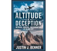 Altitude of Deception: Betrayal, Survival, and Redemption at 30,000 Feet