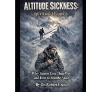 Altitude Sickness: Spiritual Hypoxia: Why Pastors Lose Their Way and How to Breathe Again
