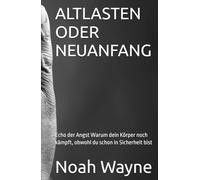 ALTLASTEN ODER NEUANFANG: Echo der Angst Warum dein Körper noch kämpft, obwohl du schon in Sicherheit bist.