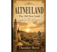 ALTNEULAND - The Old New Land: Including The New Ghetto: A Play in Four Acts