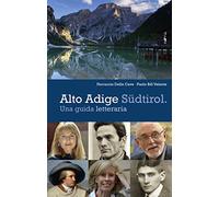 Alto Adige Südtirol.: Una guida letteraria
