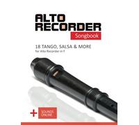 Alto Recorder Songbook - 18 Tango, Salsa & more for the Alto Recorder in F: + Sounds Online