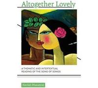 Altogether Lovely: A Thematic and Intertextual Reading of the Song of Songs (South Asian Theology) - [Version Originale] Inconnu (Auteur)
