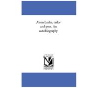 Alton Locke, Tailor And Poet. An Autobiography