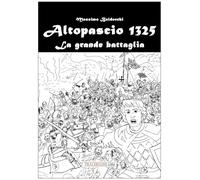 Altopascio 1325. La grande battaglia