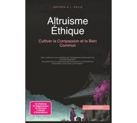 Altruisme Éthique: Cultiver la Compassion et le Bien Commun
